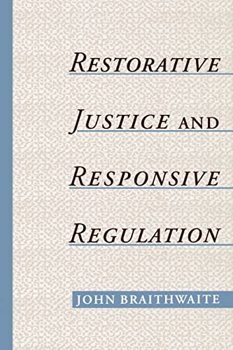 Restorative Justice & Responsive Regulation (Studies In Crime And Public Policy)