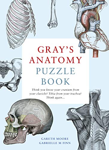 Gray'S Anatomy Puzzle Book: Think You Know Your Cranium From Your Clavicle? Tibia From Your Trachea? Think Again ...: 1