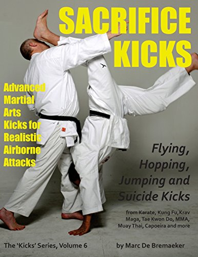 Sacrifice Kicks: Advanced Martial Arts Kicks For Realistic Airborne Attacks: Volume 6