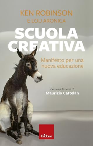 Scuola Creativa. Manifesto Per Una Nuova Educazione. Nuova Ediz.