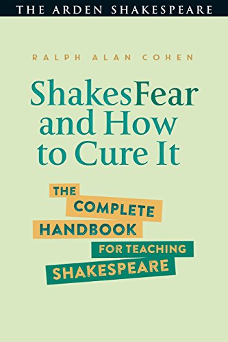 Shakesfear And How To Cure It: The Complete Handbook For Teaching Shakespeare