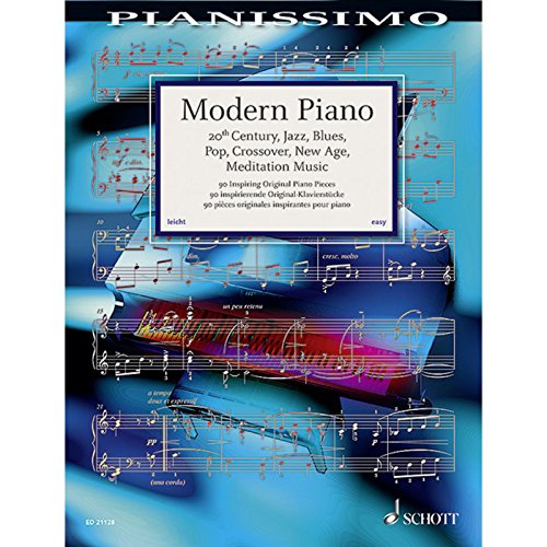 Modern Piano: 20Th Century, Jazz, Blues, Pop, Crossover, New Age, Meditation Music: Piano / Klavier / Pianissimo: 90 Pièces Originales Inspirantes Pou