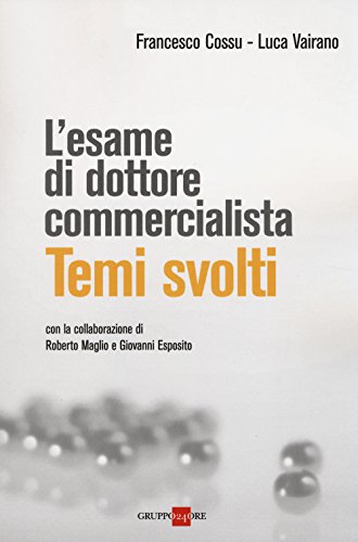 L'Esame Di Dottore Commercialista. Temi Svolti