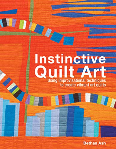 Instinctive Quilt Art: Fusing Techniques And Design