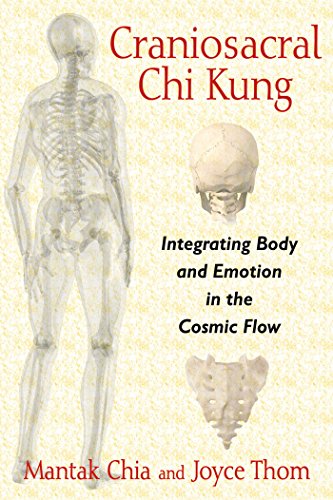 Craniosacral Chi Kung: Integrating Body And Emotion In The Cosmic Flow