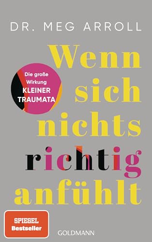 Wenn Sich Nichts Richtig Anfühlt: Die Große Wirkung Kleiner Traumata Und Wie Wir Sie Überwinden