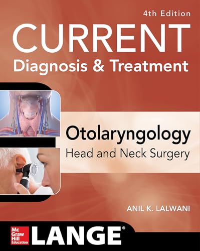 Current Diagnosis & Treatment Otolaryngology--Head And Neck Surgery, Fourth Edition