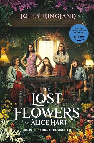 The Lost Flowers Of Alice Hart: Now An Amazon Series Starring Sigourney Weaver
