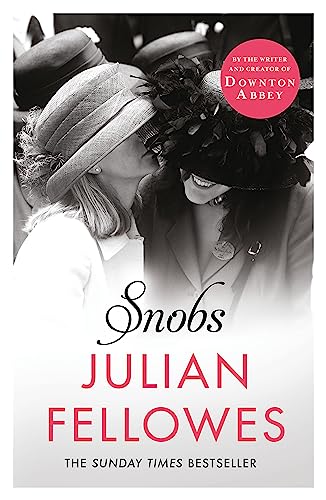 Snobs: From The Creator Of Downton Abbey And The Gilded Age