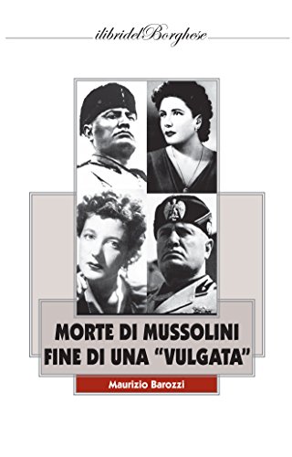 Morte Di Mussolini. Fine Di Una «Vulgata»