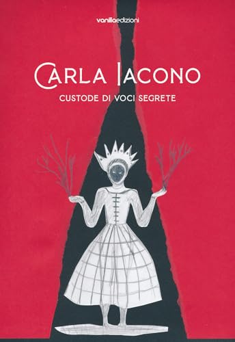 Carla Iacono. Custode Di Voci Segrete. Ediz. Bilingue
