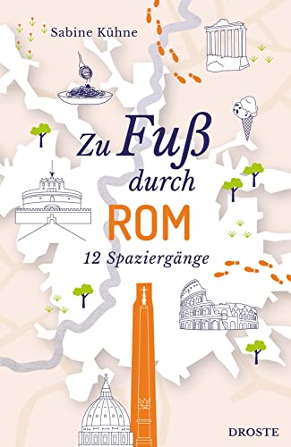 Zu Fuß Durch Rom: 12 Spaziergänge