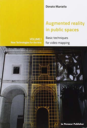 Augmented Reality In Public Spaces. Basic Techniques For Video Mapping [Lingua Inglese]