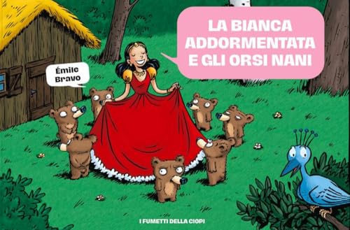La Bianca Addormentata E Gli Orsi Nani. Le Mirabolanti Avventure Dei Setto Orsi Nani