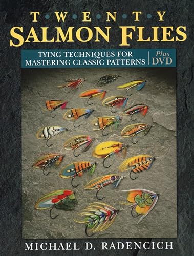 Twenty Salmon Flies: Tying Techniques For Mastering The Classic Patterns: Tying Techniques For Mastering Classic Patterns