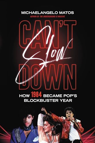 Can'T Slow Down: How 1984 Became Pop'S Blockbuster Year