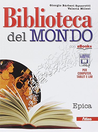 Biblioteca Del Mondo. Epica. Con Espansone Online. Per Le Scuole Superiori. Con E-Book