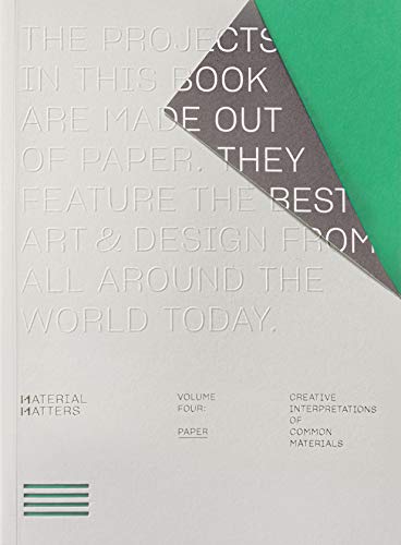Material Matters - Paper: Creative Interpretations Of Common Materials