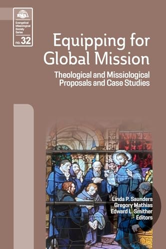 Equipping For Global Mission: Theological And Missiological Proposals And Case Studies: 32