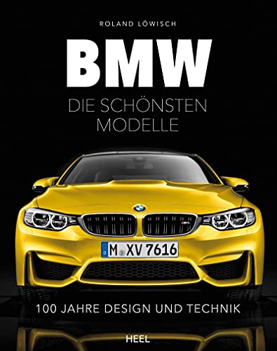 Bmw - Die Schönsten Modelle: 100 Jahre Design Und Technik