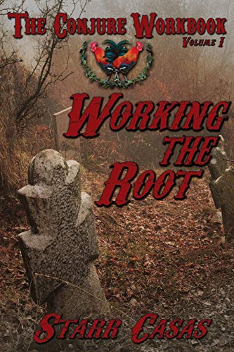 The Conjure Workbook Volume 1: Working The Root