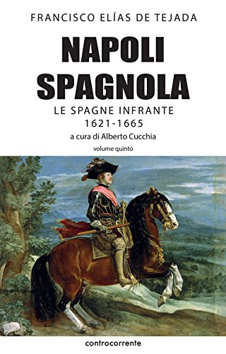 Napoli Spagnola. Le Spagne Infrante (1621-1665) (Vol. 5)