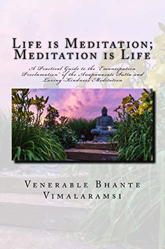 Life Is Meditation - Meditation Is Life: The Practice Of Meditation As Explained From The Earliest Buddhist Suttas