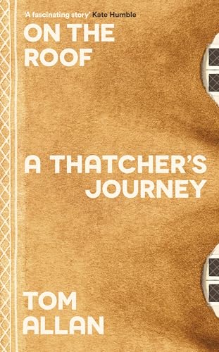 On The Roof: A Thatcher'S Journey