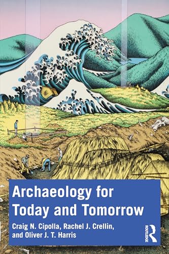 Archaeology For Today And Tomorrow