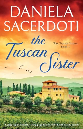 The Tuscan Sister: A Gripping And Heartbreaking Page-Turner Packed With Family Secrets: 1
