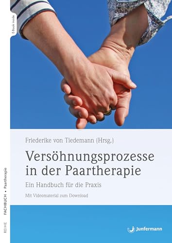 Versöhnungsprozesse In Der Paartherapie: Ein Handbuch Für Die Praxis Mit Videomaterial Zum Download