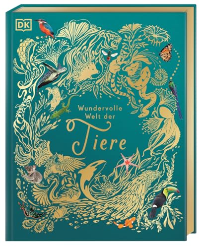 Wundervolle Welt Der Tiere: Ein Tierbilderbuch Für Die Ganze Familie. Hochwertig Ausgestattet Mit Lesebändchen, Goldfolie Und Goldschnitt