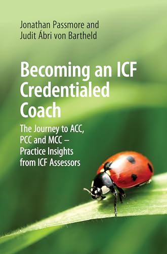 Becoming An Icf Credentialed Coach: The Journey To Acc, Pcc And Mcc – Practice Insights From Icf Assessors