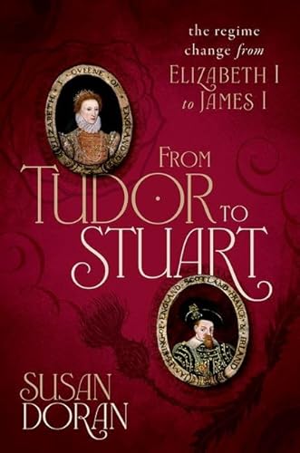 From Tudor To Stuart: The Regime Change From Elizabeth I To James I