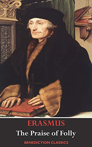 The Praise Of Folly (Illustrated By Hans Holbein)