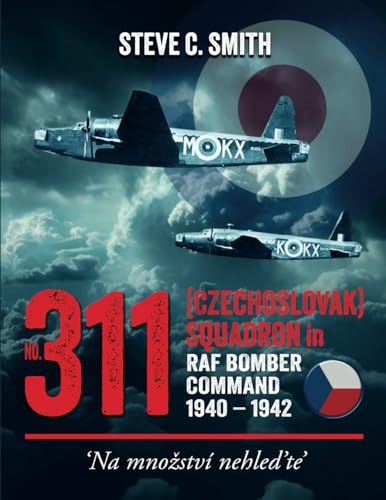 No. 311 (Czechoslovak) Squadron In Raf Bomber Command 1940 - 1942