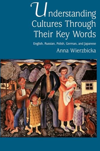 Understanding Cultures Through Their Key Words: English, Russian, Polish, German, And Japanese: 8