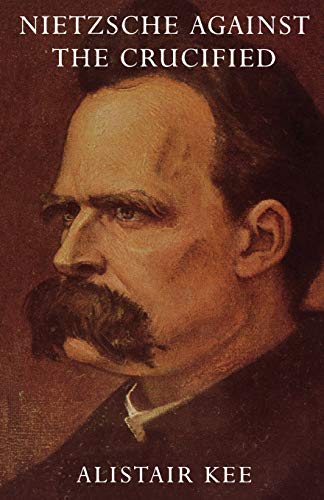 Nietzsche Against The Crucified