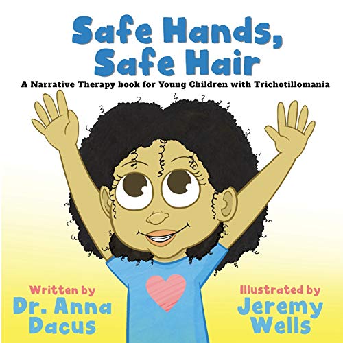 Safe Hands, Safe Hair: A Narrative Therapy Book For Young Children With Trichotillomania