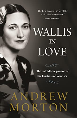 Wallis In Love: The Untold True Passion Of The Duchess Of Windsor