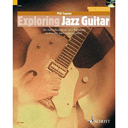 Exploring Jazz Guitar: An Introduction To Jazz Harmony, Technique And Improvisation