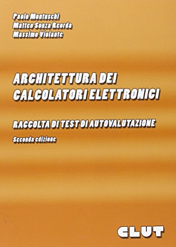 Architettura Dei Calcolatori Elettronici: Raccolta Di Test Di Autovalutazione