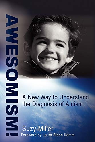 Awesomism!: A New Way To Understand The Diagnosis Of Autism