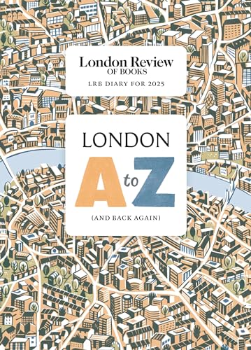 Lrb Diary For 2025: London A-Z (And Back Again)