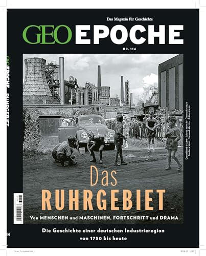 Geo Epoche 114/2022 - Das Ruhrgebiet: Das Magazin Für Geschichte