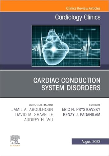 Cardiac Conduction System Disorders: An Issue Of Cardiology Clinics: Volume 41-3