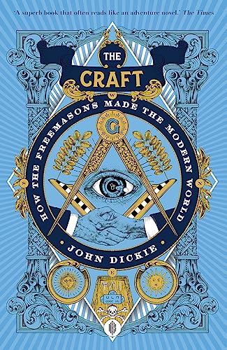 The Craft: How The Freemasons Made The Modern World