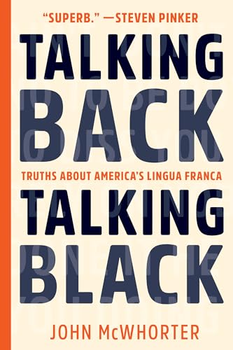 Talking Back, Talking Black: Truths About America'S Lingua Franca