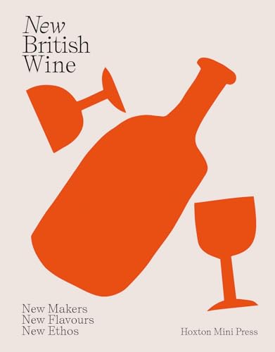 New British Wine: New Makers, New Flavours, New Ethos