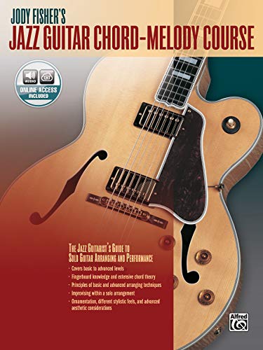 Jody Fisher'S Jazz Guitar Chord-Melody Course: The Jazz Guitarist'S Guide To Solo Guitar Arranging And Performance